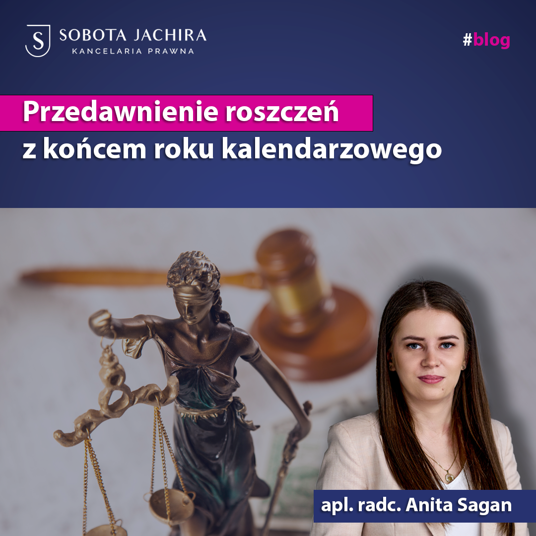 Przedawnienie roszczeń z końcem roku kalendarzowego. czasu w wytoczenie powództwa jest coraz mniej.