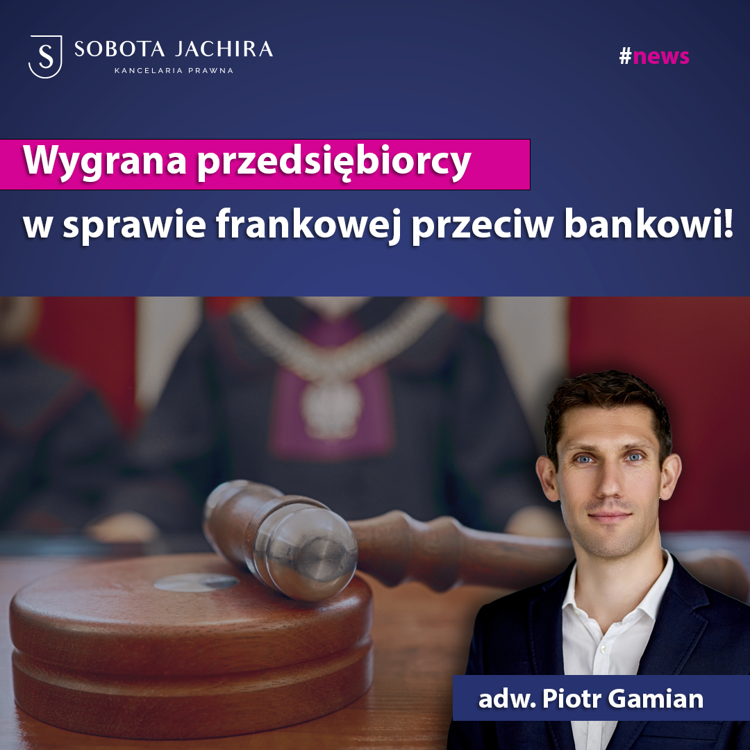 Wygrana sprawa frankowa przedsiębiorcy przeciwko bankowi!